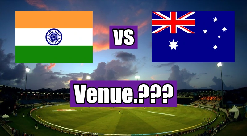 India vs Australia match venue